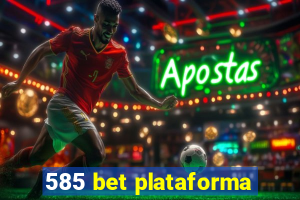 585 bet plataforma